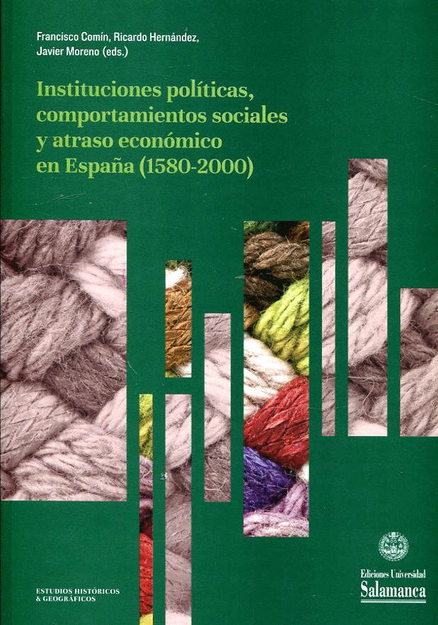 INSTITUCIONES POLÍTICAS, COMPORTAMIENTOS SOCIALES Y ATRASO ECONÓMICO EN ESPAÑA (1580-2000)