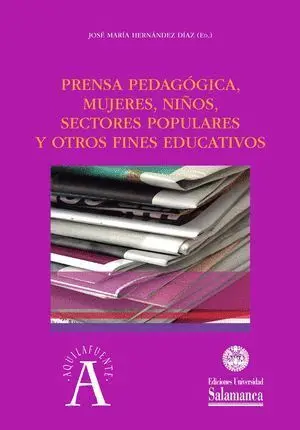 PRENSA PEDAGÓGICA, MUJERES, NIÑOS, SECTORES POPULARES Y OTROS FINES EDUCATIVOS PRENSA PEDAGÓGICA, MUJERES, NIÑOS, SECTORES POPULARES Y OTROS FINES EDUCATIVOS