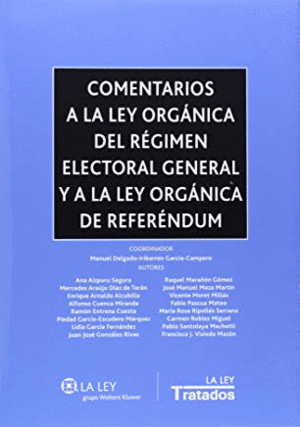 COMENTARIOS A LA LEY ORGÁNICA DEL RÉGIMEN ELECTORAL GENERAL Y A LA LEY ORGÁNICA DEL REFERÉNDUM