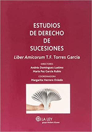 ESTUDIOS DE DERECHO DE SUCESIONES : LIBER AMICORUM TEODORA F. TORRES GARCÍA