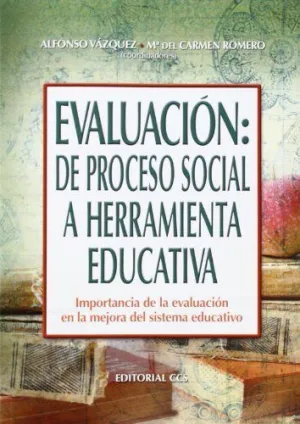 EVALUACION: DE PROCESO SOCIAL A HERRAMIENTA EDUCATIVA. IMPORTANCIA DE LA EVALUACION EN LA MEJORA DEL