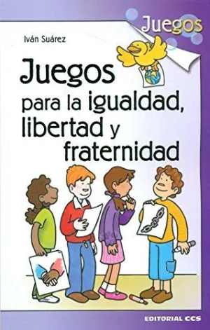 JUEGOS PARA LA IGUALDAD, LIBERTAD Y FRATERNIDAD