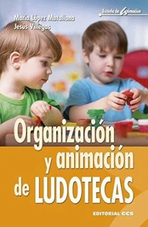 ORGANIZACION Y ANIMACION DE LUDOTECAS ORGANIZACION Y ANIMACION DE LUDOTECAS