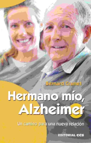 HERMANO MIO, ALZHEIMER: UN CAMINO PARA UNA NUEVA RELACION HERMANO MIO, ALZHEIMER: UN CAMINO PARA UNA NUEVA RELACION