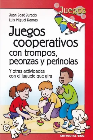 JUEGOS COOPERATIVOS CON TROMPOS, PEONZAS Y PERINOLAS Y OTRAS ACTIVIDADES CON EL JUGUETE QUE GIRA JUEGOS COOPERATIVOS CON TROMPOS, PEONZAS Y PERINOLAS Y OTRAS ACTIVIDADES CON EL JUGUETE QUE GIRA