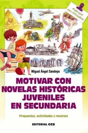 MOTIVAR CON NOVELAS HISTORICAS JUVENILES EN SECUNDARIA. PROPUESTAS, ACTIVIDADES Y RECURSOS