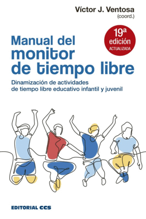 MANUAL DEL MONITOR DE TIEMPO LIBRE: DINAMIZACIÓN DE ACTIVIDADES  DE TIEMPO LIBRE EDUCATIVO INFANTIL