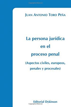 LA PERSONA JURÍDICA EN EL PROCESO PENAL. ASPECTOS CIVILES, EUROPEOS, PENALES Y PROCESALES