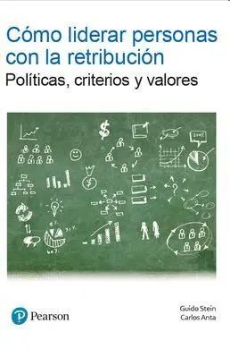 CÓMO LIDERAR PERSONAS CON LA RETRIBUCIÓN: POLÍTICAS, CRITERIOS Y VALORES