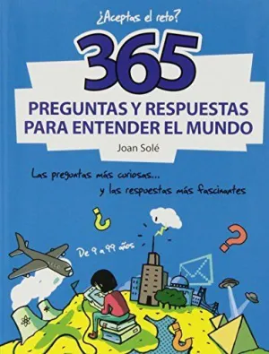 365 PREGUNTAS Y RESPUESTAS PARA ENTENDER EL MUNDO