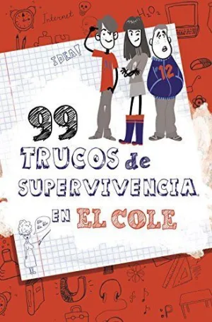 99 TRUCOS DE SUPERVIVENCIA. ¡EN EL COLE! 99 TRUCOS DE SUPERVIVENCIA. ¡EN EL COLE!