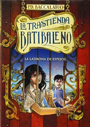 LA TRASTIENDA DE BATIBALENO 4: LA LADRONA DE ESPEJOS LA TRASTIENDA DE BATIBALENO 4: LA LADRONA DE ESPEJOS