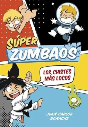 SUPER ZUMBAOS. ¡LOS CHISTES MAS LOCOS! SUPER ZUMBAOS. ¡LOS CHISTES MAS LOCOS!