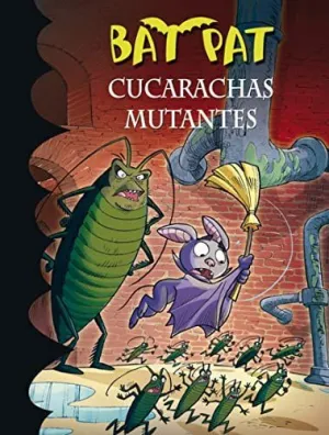 BAT PAT: CUCARACHAS MUTANTES BAT PAT: CUCARACHAS MUTANTES