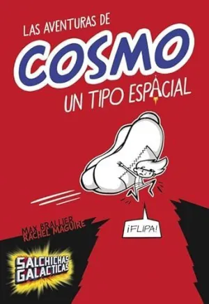 LAS AVENTURAS DE COSMO, UN TIPO ESPACIAL LAS AVENTURAS DE COSMO, UN TIPO ESPACIAL