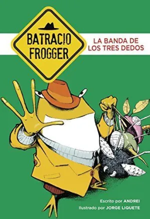 BATRACIO FROGGER 3. LA BANDA DE LOS TRES DEDOS BATRACIO FROGGER 3. LA BANDA DE LOS TRES DEDOS