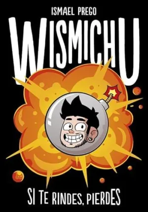 SI TE RINDES, PIERDES (WISMICHU)