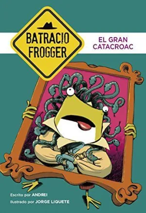 BATRACIO FROGGER 6. EL GRAN CATACROAC