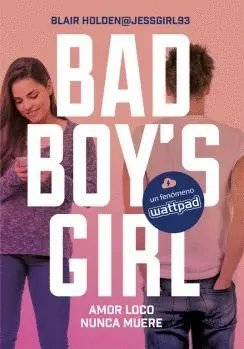 BAD BOY´S GIRL: AMOR LOCO NUNCA MUERE BAD BOY´S GIRL: AMOR LOCO NUNCA MUERE