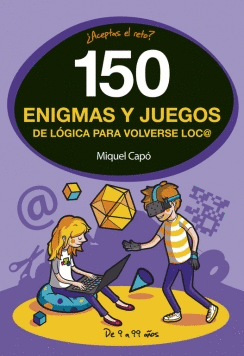 150 ENIGMAS Y JUEGOS DE LOGICA PARA VOLVERSE LOCO