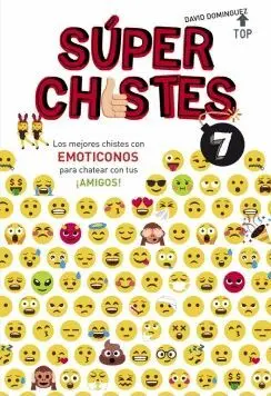 SÚPERCHISTES 7: LOS MEJORES CHISTES CON EMOTICONOS PARA CHATEAR CON TUS ¡AMIGOS! SÚPERCHISTES 7: LOS MEJORES CHISTES CON EMOTICONOS PARA CHATEAR CON TUS ¡AMIGOS!