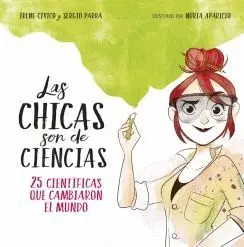 LAS CHICAS SON DE CIENCIAS: 25 CIENTÍFICAS QUE CAMBIARON EN MUNDO LAS CHICAS SON DE CIENCIAS: 25 CIENTÍFICAS QUE CAMBIARON EN MUNDO