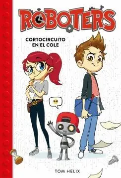 ROBOTERS: CORTOCIRCUITO EN EL COLE ROBOTERS: CORTOCIRCUITO EN EL COLE