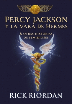 PERCY JACKSON Y LA VARA DE HERMES & OTRAS HISTORIAS DE SEMIDIOSES
