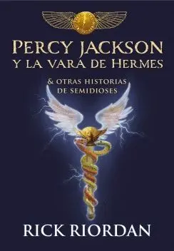 PERCY JACKSON Y LA VARA DE HERMES & OTRAS HISTORIAS DE SEMIDIOSES PERCY JACKSON Y LA VARA DE HERMES & OTRAS HISTORIAS DE SEMIDIOSES