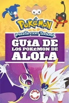 GUÍA DE LOS POKÉMON DE ALOLA GUÍA DE LOS POKÉMON DE ALOLA