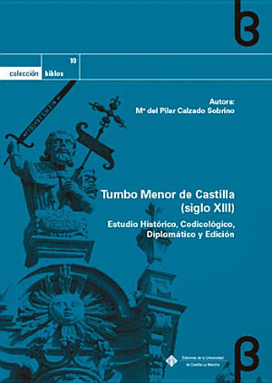 TUMBO MENOR DE CASTILLA (SIGLO XIII): ESTUDIO HISTÓRICO, CODICOLÓGICO, DIPLOMÁTICO Y EDICIÓN