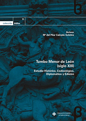 TUMBO MENOR DE LEÓN (SIGLO XIII): ESTUDIO HISTÓRICO, CODICOLÓGICO, DIPLOMÁTICO Y EDICIÓN