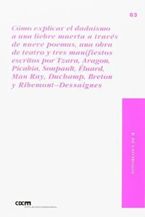 CÓMO EXPLICAR EL DADAÍSMO A UNA LIEBRE MUERTA ATRAVÉS DE NUEVE POEMAS: UNA OBRA DE TEATRO Y TRES MAN