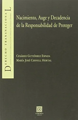 NACIMIENTO, AUGE Y DECADENCIA DE LA RESPONSABILIDAD DE PROTEGER