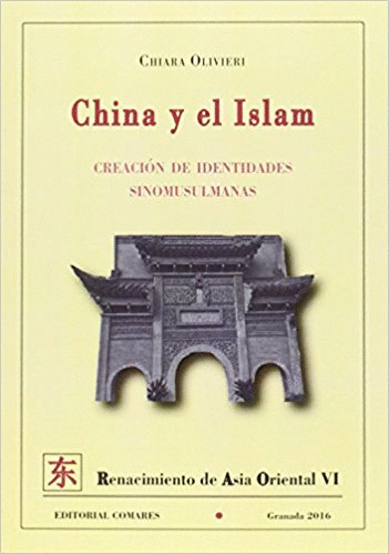 CHINA Y EL ISLAM: CREACIÓN DE IDENTIDADES SINOMUSULMANAS