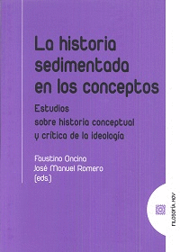 LA HISTORIA SEDIMENTADA EN LOS CONCEPTOS: ESTUDIOS SOBRE HISTORIA CONCEPTUAL Y CRÍTICA DE LA IDEOLOG