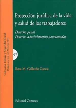 PROTECCIÓN JURÍDICA DE LA VIDA Y SALUD DE LOS TRABAJADORES: DERECHO PENAL. DERECHO ADMINISTRATIVO SA