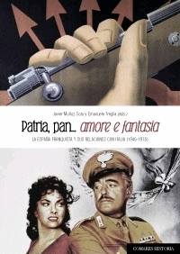 PATRIA, PAN... AMORE E FANTASIA: LA ESPAÑA FRANQUISTA Y SUS RELACIONES CON ITALIA (1945-1975)
