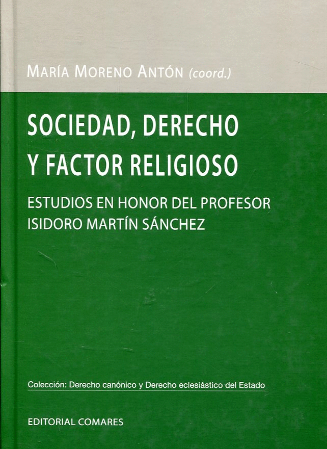 SOCIEDAD, DERECHO Y FACTOR RELIGIOSO: ESTUDIOS EN HONOR DEL PROFESOR ISIDORO MARTÍN SÁNCHEZ