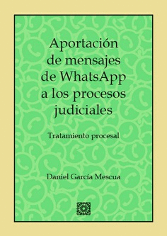 APORTACIÓN DE MENSAJES DE WHATSAPP A LOS PROCESOS JUDICIALES: TRATAMIENTO PROCESAL