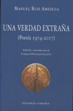 UNA VERDAD EXTRAÑA: POESÍA (1974-2017)