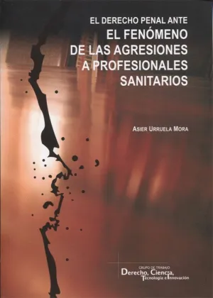EL DERECHO PENAL ANTE EL FENÓMENO DE LAS AGRESIONES A PROFESIONALES SANITARIOS EL DERECHO PENAL ANTE EL FENÓMENO DE LAS AGRESIONES A PROFESIONALES SANITARIOS