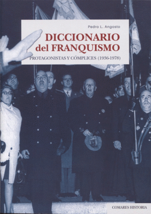 DICCIONARIO DEL FRANQUISMO: PROTAGONISTAS Y CÓMPLICES (1936-1978)