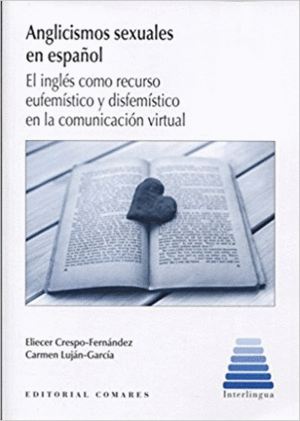 ANGLICISMOS SEXUALES EN ESPAÑOL: EL INGLÉS COMO RECURSO EUFEMÍSTICO Y DISFEMÍSTICO EN LA COMUNICACIÓ