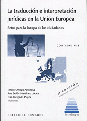 LA TRADUCCIÓN E INTERPRETACIÓN JURÍDICAS EN LA UNIÓN EUROPEA: RETOS PARA LA EUROPA DE LOS CIUDADANOS