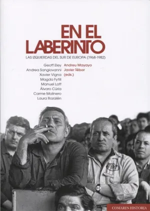 EN EL LABERINTO: LAS IZQUIERDAS DEL SUR DE EUROPA (1968-1982) EN EL LABERINTO: LAS IZQUIERDAS DEL SUR DE EUROPA (1968-1982)