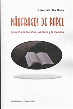 NÁUFRAGOS DE PAPEL: EN TORNO A LA LITERATURA, LOS LIBROS Y LA MEMORIA