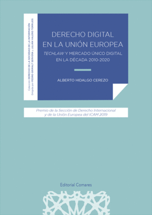 DERECHO DIGITAL EN LA UNIÓN EUROPEA: TECHLAW Y MERCADO ÚNICO DIGITAL EN LA DÉCADA 2010-2020