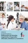 ELABORACION DE FORMULAS MAGISTRALES. PREPARADOS OFICIALES, DIETETICOS Y COSMETICOS: UNIDAD FORMATIVA