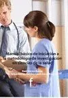 MANUAL BASICO DE INICIACION A LA METODOLOGIA DE INVESTIGACION EN CIENCIAS DE LA SALUD
